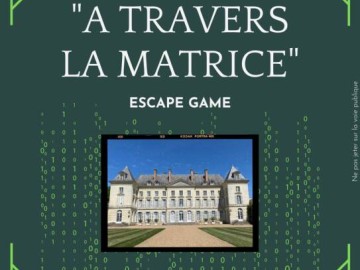 Escape Game << A travers la matrice >> au Chateau de Montgeoffroy... Du 1 avr au 31 août 2024