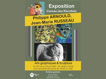 EXPOSITION ART GRAPHIQUE de P. Arnould & SCULPTURE de J-M. Russeau Du 29 mai au 9 juin 2024